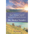 Be YourSelf: Spiritual Awakening For Everyone - Paperback