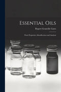 Essential Oils: Their Properties, Identification and Analysis - Paperback
