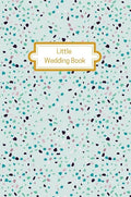 Little Wedding Book (Mint Terrazzo): Wedding Planner Diary - Hardcover
