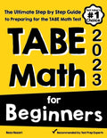 TABE Math for Beginners: The Ultimate Step by Step Guide to Preparing for the TABE 11 & 12 Math Level D Test - Paperback