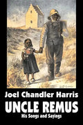 Uncle Remus: His Songs and Sayings by Joel Chandler Harris, Fiction, Classics - Paperback