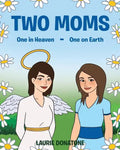 Two Moms: One in Heaven-One on Earth - Paperback