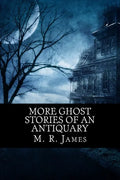 More Ghost Stories of an Antiquary - Paperback