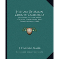 History Of Marin County, California: Including Its Geography, Geology, Topography, And Climatography (1880) - Paperback