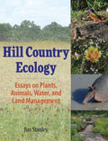 Hill Country Ecology: Essays on Plants, Animals, Water, and Land Management - Hardcover