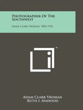 Photographer Of The Southwest: Adam Clark Vroman, 1856-1916 - Paperback