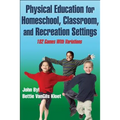 Physical Education for Homeschool, Classroom, and Recreation Settings: 102 Games with Variations - Paperback