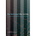 The Hero and the Victim: Narratives of Criminality in Iraq War Fiction - Paperback