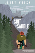 Suit to Saddle: Cycling to Self-Discovery on the Southern Tier - Paperback