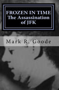 Frozen In Time: The Assassination of JFK: Critical Insights and Analysis - Paperback