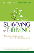 From Surviving to Thriving: 7 Simple Steps to Help You Live a Live You Love! - Paperback
