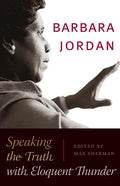 Barbara Jordan: Speaking the Truth with Eloquent Thunder - Paperback