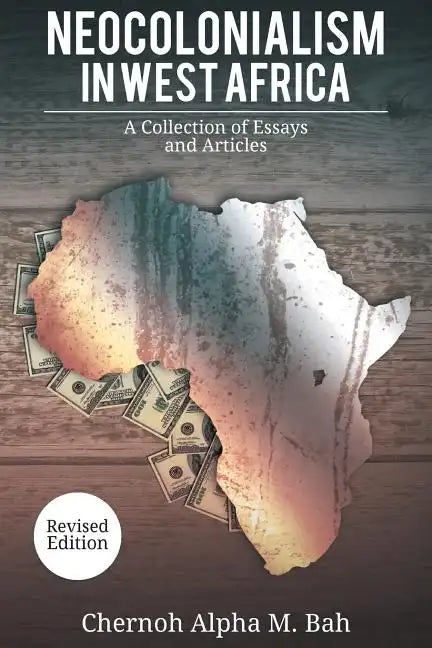 Neocolonialism in West Africa: A Collection of Essays and Articles - Paperback