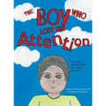 The Boy Who Lost His Attention: Until he discovered his super powers - Hardcover