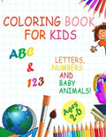 Coloring book for kids, Letters, Numbers and baby Animals! ABC & 123 Ages 2-6: 2020 high-quality black&white Numbers, Alphabet, Animals coloring book - Paperback