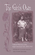 The Girl's Own: Cultural Histories of the Anglo-American Girl, 1830-1915 - Paperback