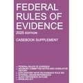 Federal Rules of Evidence; 2025 Edition (Casebook Supplement): With Advisory Committee notes, Rule 502 explanatory note, internal cross-references, qu - Paperback