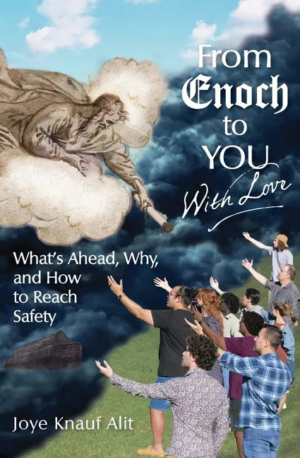 From Enoch to You With Love: What's Ahead, Why, and How to Reach Safety - Paperback