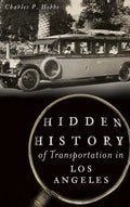 Hidden History of Transportation in Los Angeles - Hardcover