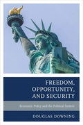 Freedom, Opportunity, and Security: Economic Policy and the Political System - Paperback