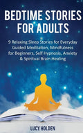 Bedtime Stories for Adults: 9 Relaxing Sleep Stories for Everyday Guided Meditation, Mindfulness for Beginners, Self-Hypnosis, Anxiety & Spiritual - Paperback