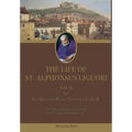 The Life of St. Alphonsus Liguori: Vol. 2 - Hardcover