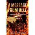 A Message from Hell: A Fictitious Plea of a Man in Hell - Paperback