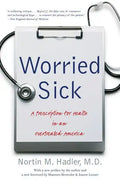 Worried Sick: A Prescription for Health in an Overtreated America - Paperback