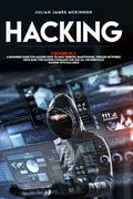 Hacking: 3 Books in 1: A Beginners Guide for Hackers (How to Hack Websites, Smartphones, Wireless Networks) + Linux Basic for H - Paperback