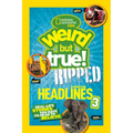 Weird But True! Ripped from the Headlines 3: Real-Life Stories You Have to Read to Believe - Paperback