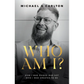 Who Am I?: How I Was Raised Was Not Who I Was Created to Be - Paperback