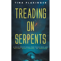 Treading On Serpents: A Daily Devotional for Those Who are Bullied, Gang Stalked, or Harassed - Paperback