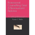 Professional Counselling Grief & Bereavement Diploma: Fully Accredited Counselling Course to help your clients though Grief & Bereavement. - Paperback