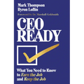 CEO Ready: What You Need to Know to Earn the Job--And Keep the Job - Hardcover