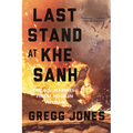 Last Stand at Khe Sanh: The U.S. Marines' Finest Hour in Vietnam - Paperback
