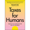 Taxes for Humans: Simplify Your Taxes and Change the World When You're Self-Employed - Paperback