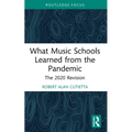What Music Schools Learned from the Pandemic: The 2020 Revision - Hardcover