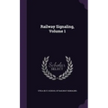 Railway Signaling, Volume 1 - Hardcover
