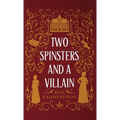 Two Spinsters and a Villain - Hardcover
