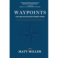 Waypoints: Tools and Tactics for Life's Toughest Choices - Paperback