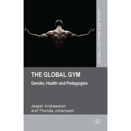 The Global Gym: Gender, Health and Pedagogies - Hardcover