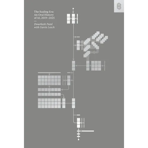 The Scaling Era: An Oral History of Ai, 2019-2025 - Hardcover