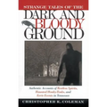 Strange Tales of the Dark and Bloody Ground: Authentic Accounts of Restless Spirits, Haunted Honky Tonks, and Eerie Events in Tennessee - Paperback