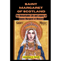 Saint Margaret of Scotland: The Remarkable Life and Legacy of Queen Margaret of Wessex - Paperback