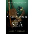 The Great Museum of the Sea: A Human History of Shipwrecks - Hardcover