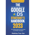 The Google Ads Strategist's Handbook 2023: The Indispensable Practical Guide to Profitable Campaigns - Paperback