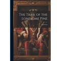 The Trail of the Lonesome Pine - Paperback