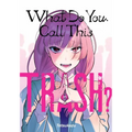 What Do You Call This Trash? - Paperback