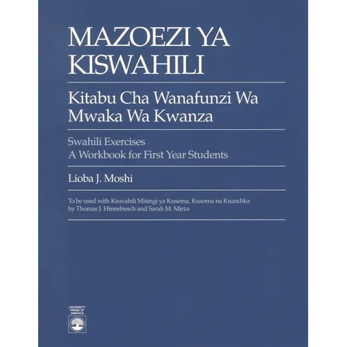 Mazoezi YA Kiswahili: Kitabu Cha Wanafunzi Wa Mwaka Wa Kwanza Swahili Exercises: A Workbook for First Year Students - Paperback
