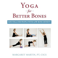 Yoga for Better Bones: Safe Yoga for People with Osteoporosis - Paperback